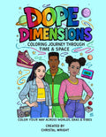 Dope Dimensions: A Coloring Journey Through Time and Space - Wright Creative Collective